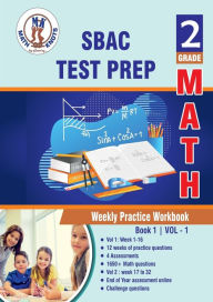 Title: SBAC Test Prep: 2nd Grade Math : Weekly Practice WorkBook Volume 1:Weekly Practice Workbook Volume 1 : Multiple Choice and Free Response 1650+ Practice Questions and Solutions, Author: Gowri Vemuri