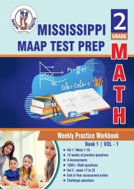 Title: Mississippi Academic Assessment Program (MAAP) Test Prep : 2nd Grade Math: Weekly Practice Workbook Volume 1 : Multiple Choice and Free Response 1650+ Practice Questions and Solutions, Author: Gowri Vemuri