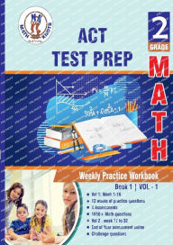 Title: ACT Aspire Test Prep: 2nd Grade Math:Weekly Practice Workbook Volume 1 : Multiple Choice and Free Response 1650+ Practice Questions and Solutions, Author: Gowri Vemuri