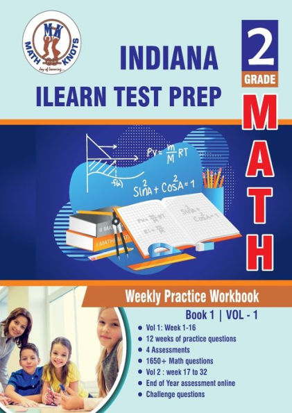 Indiana State (ILEARN) Test Prep: 2nd Grade Math:Weekly Practice Workbook Volume 1 : Multiple Choice and Free Response 1650+ Practice Questions and Solutions