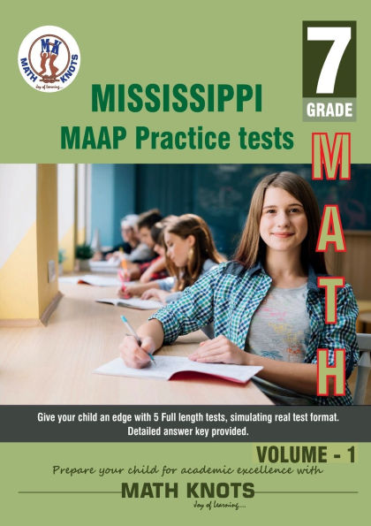 Mississippi Academic Assessment Program (MAAP) , 7th Grade MATH Practice Tests ,Volume 1