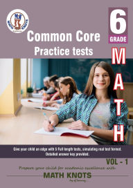 Title: 6th grade Common Core: MATH Practice Tests ,Volume 1:, Author: Gowri Vemuri