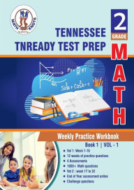 Title: Tennessee State (TNReady) Test Prep: 2nd Grade Math:Weekly Practice Workbook Volume 1 : Multiple Choice and Free Response 1650+ Practice Questions and Solutions, Author: Gowri Vemuri