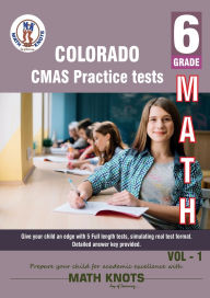 Title: Colorado (CMAS) Assessment System , 6th Grade MATH Practice Tests ,Volume 1, Author: Gowri Vemuri