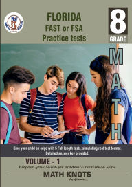 Title: Florida Standards Assessment (FSA) , 8th Grade MATH Practice Tests ,Volume 1, Author: Math-knots