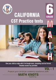 Title: California State , 6th Grade MATH Test Prep: 6th Grade MATH Practice Tests ,Volume 1:, Author: Gowri Vemuri