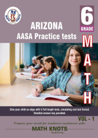 Title: Arizona State (AASA) , 6th Grade MATH Practice Tests ,Volume 1, Author: Gowri Vemuri