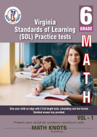 Title: Virginia: Standards of Learning (SOL) , 6th Grade MATH Practice Tests ,Volume 1:, Author: Gowri Vemuri