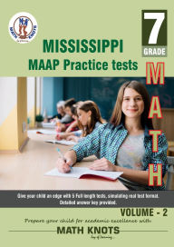 Title: Mississippi Academic Assessment Program (MAAP) , 7th Grade MATH Practice Tests ,Volume 2, Author: Gowri Vemuri