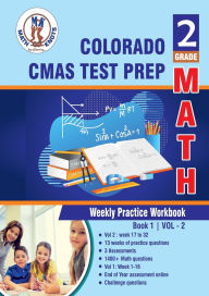 Title: Colorado (CMAS) Assessment System , 2nd Grade MATH Test Prep: Weekly Practice Work Book , Volume 2:, Author: Gowri Vemuri