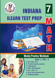 Title: Indiana State (ILEARN) Test Prep: 7th Grade Math : Weekly Practice WorkBook Volume 2:, Author: Gowri Vemuri