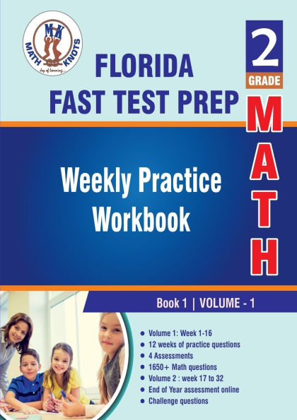 Florida Standards Assessment (FSA) Test Prep: 2nd Grade Math: Weekly Practice Workbook Volume 1:Weekly Practice Workbook Volume 1 : Multiple Choice and Free Response 1650+ Practice Questions and Solutions