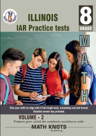 Title: Illinois State Assessment of Readiness (IAR) , 8th Grade MATH Practice Tests ,Volume 2, Author: Gowri Vemuri