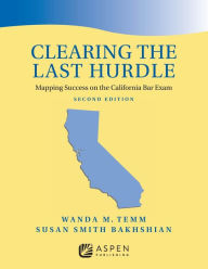 Title: Clearing the Last Hurdle: Mapping Success on the California Bar Exam, Author: Wanda M. Temm