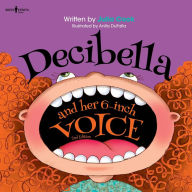 Title: Decibella and Her 6-inch Voice, Author: Julia Cook