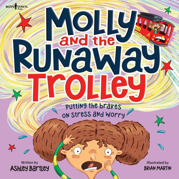 Molly and the Runaway Trolley: Putting the Brakes On Stress and Worry