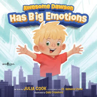 Free english books download pdf Awesome Dawson Has Big Emotions  9798889070092 by Julia Cook, Rebeca Chow, Dale Crawford in English