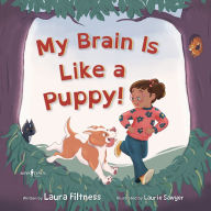 Free audio books downloads for mp3 My Brain is Like a Puppy! 9798889070368 by Laura Filtness, Laurie Sawyer