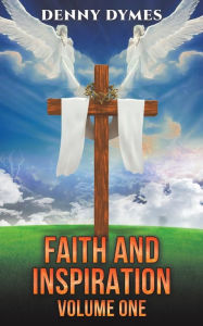 Online free downloads books Faith and Inspiration: Volume One by Denny Dymes (English Edition) MOBI