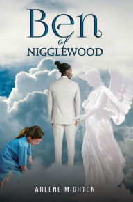 Title: Ben of Nigglewood, Author: Arlene Mighton