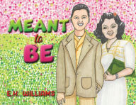 Title: Meant to Be, Author: E H Williams