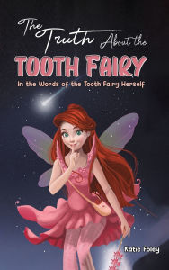 Title: The Truth About the Tooth Fairy, Author: Katie Foley