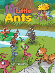 Title: 10 Little Ants, Author: Kim Feliciano