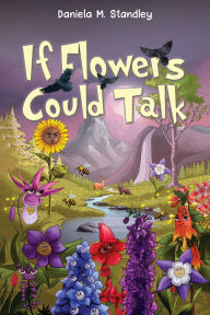 Title: If Flowers Could Talk, Author: Daniela M. Standley