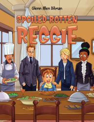 Title: Spoiled Rotten Reggie, Author: Glenn Allen Ditman