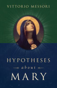 Title: Hypotheses about Mary: Facts, Clues, Enigmas, Author: Vittorio Messori
