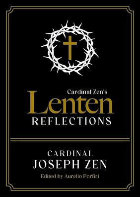 Cardinal Zen's Lenten Reflections