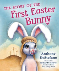 Title: The Story of the First Easter Bunny, Author: Anthony DeStefano