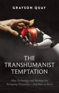 Download of e books The Transhumanist Temptation: How Technology and Ideology Are Reshaping Humanity-And How to Resist