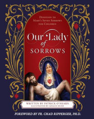 Our Lady of Sorrows: Devotion to Mary's Seven Sorrows for Children