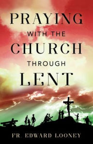 Download free spanish books Praying with the Church Through Lent iBook FB2 PDB (English Edition) 9798889113263