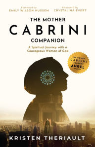 Download free ebooks txt The Mother Cabrini Companion: A Spiritual Journey with a Courageous Woman of God 9798889113287 PDF DJVU in English by Kristen Van Uden Theriault