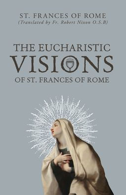 The Eucharistic Visions of St. Frances of Rome