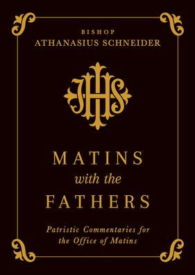 Matins with the Fathers: Patristic Commentaries for the Office of Matins