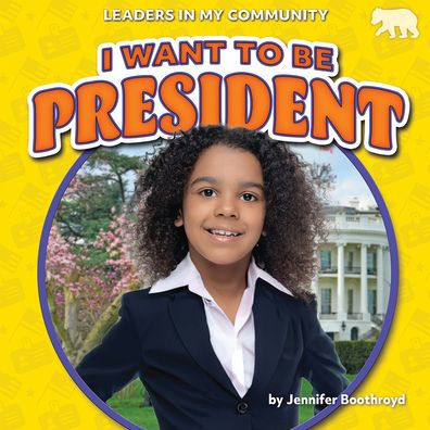 I Want to Be President