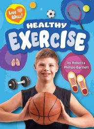 Title: Healthy Exercise, Author: Rebecca Phillips-Bartlett