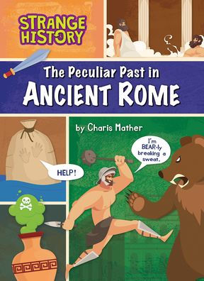 The Peculiar Past Ancient Rome