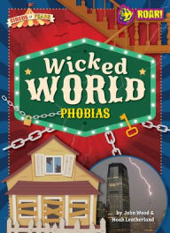 Title: Wicked World Phobias, Author: John And Leatherland Wood Noah