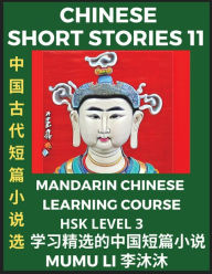 Title: Chinese Short Stories (Part 11) - Mandarin Chinese Learning Course (HSK Level 3), Self-learn Chinese Language, Culture, Myths & Legends, Easy Lessons for Beginners, Simplified Characters, Words, Idioms, Essays, Vocabulary English, Pinyin, Author: Mumu Li
