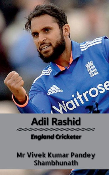 Adil Rashid: England Cricketer