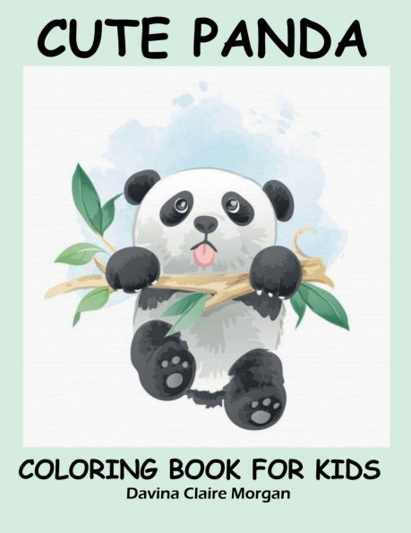 Cute Panda Coloring Book for Kids: Children Activity Book for Boys and Girls Ages 2-6 with Super Cute Panda Bear A Super cool Gift for Boys and Girls Ages 2-6 - Panda Coloring and Activity Book