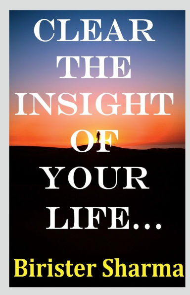 Clear the Insight of Your Life...