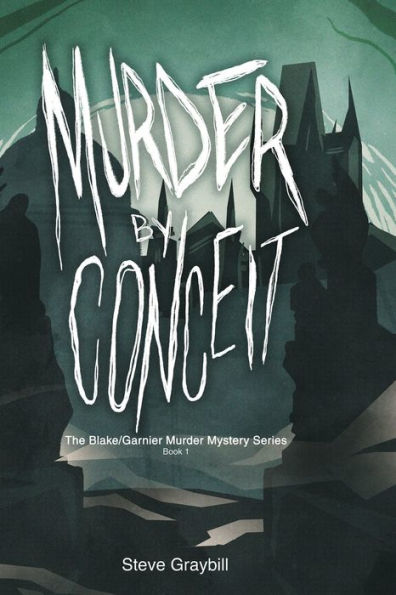 Murder by Conceit: The Blake/Garnier Mystery Series, Book 1