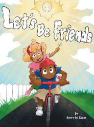 Title: Let's Be Friends, Author: Harry M Roper