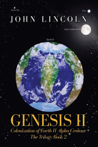 Genesis II Colonization of Earth Alpha Centaur: The Trilogy Book 2