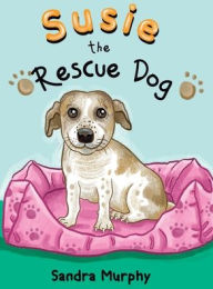 Title: Susie the Rescue Dog, Author: Sandra Murphy